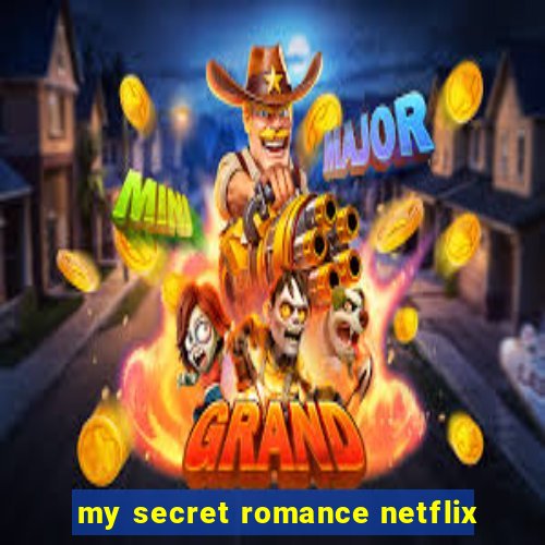 my secret romance netflix